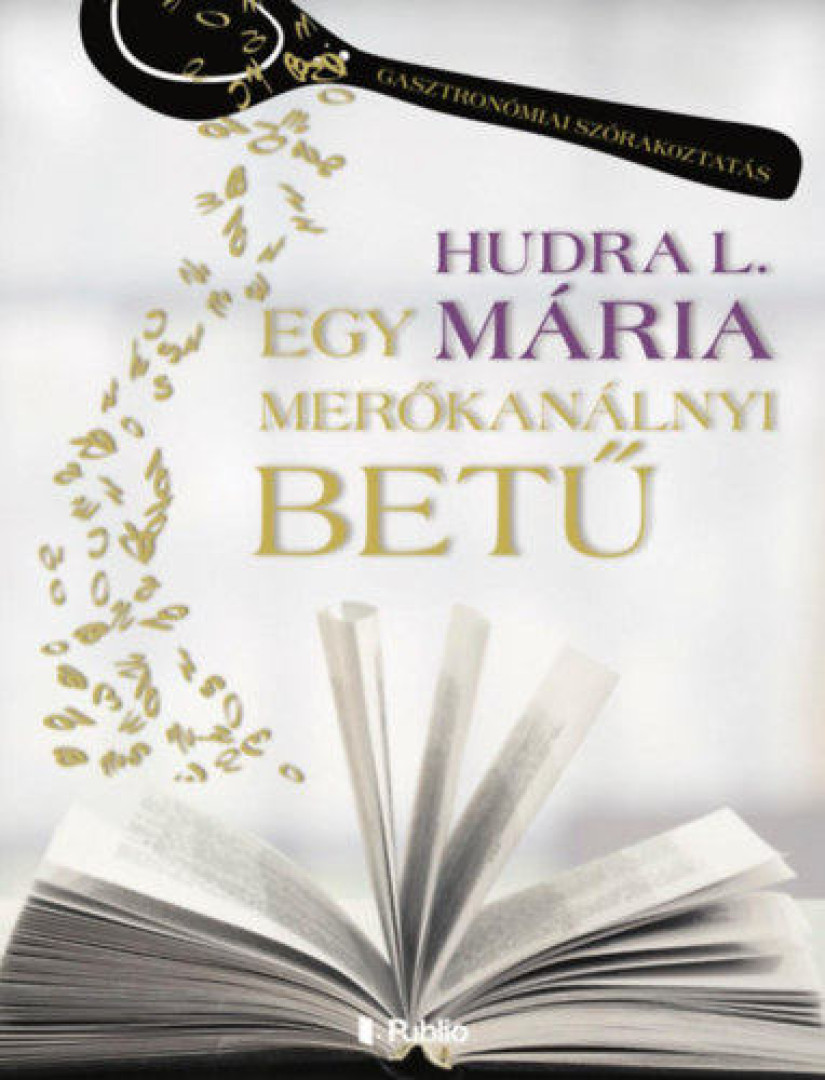 Hudra L. Mária - Egy merőkanálnyi betű (dedikált) [antikvár]