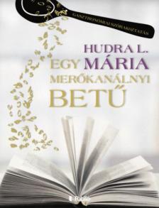 Hudra L. Mária - Egy merőkanálnyi betű (dedikált) [antikvár]