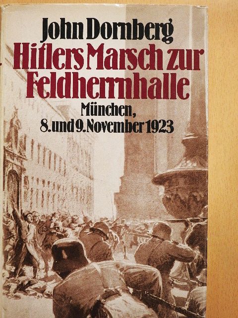John Dornberg - Hitlers Marsch zur Feldherrnhalle [antikvár]