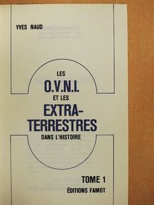 Yves Naud - Les O.V.N.I. et les Extra-Terrestres dans l'Histoire 1 [antikvár]