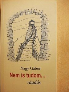 Nagy Gábor - Nem is tudom... [antikvár]