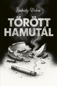 Tyukody Ruben - Törött hamutál