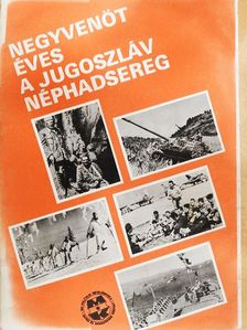 Negyvenöt éves a jugoszláv néphadsereg [antikvár]