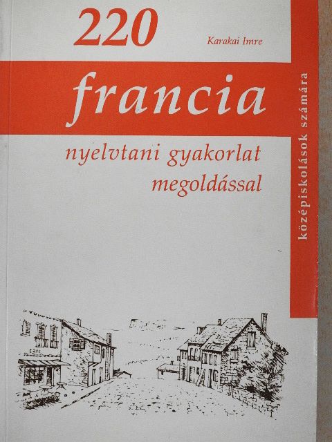 Karakai Imre - 220 francia nyelvtani gyakorlat megoldással [antikvár]