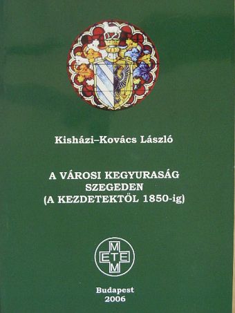 Kisházi-Kovács László - A városi kegyuraság Szegeden [antikvár]