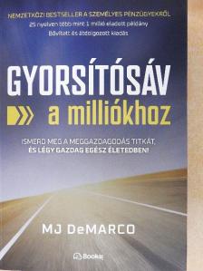 MJ DeMarco - Gyorsítósáv a milliókhoz [antikvár]