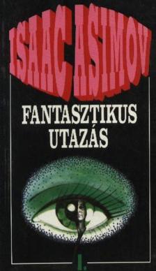 Isaac Asimov - Fantasztikus utazás I. [antikvár]