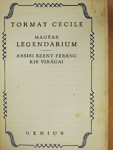 Magyar Legendárium/Assisi Szent Ferenc kis virágai [antikvár]