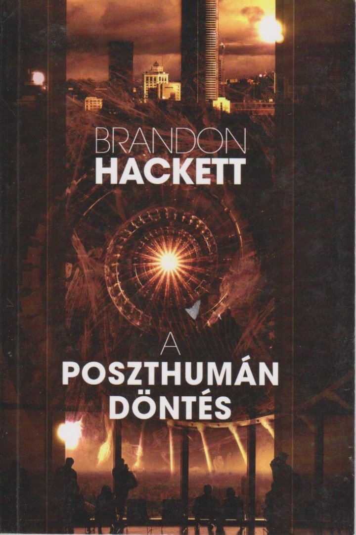 Brandon Hackett - A poszthumán döntés [antikvár]