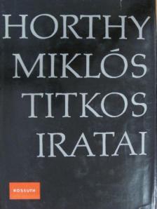 Horthy Miklós - Horthy Miklós titkos iratai [antikvár]