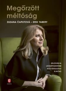 Caputova Zuzana - Megőrzött méltóság [eKönyv: epub, mobi]