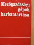Balló Béla - Mezőgazdasági gépek karbantartása [antikvár]