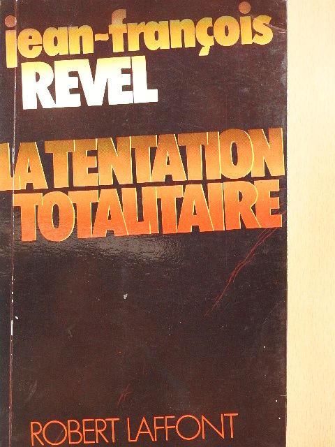Jean-Francois Revel - La Tentation Totalitaire [antikvár]