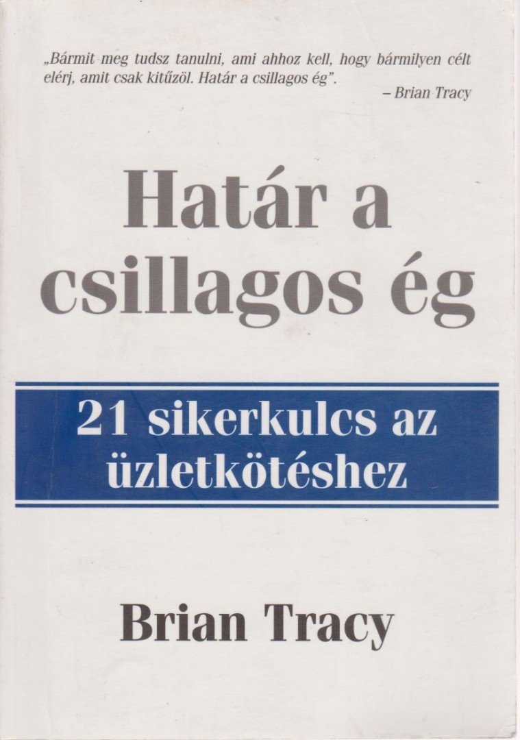 Brian Tracy - Határ a csillagos ég [antikvár]