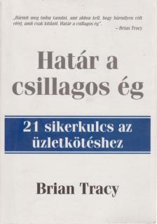 Brian Tracy - Határ a csillagos ég [antikvár]