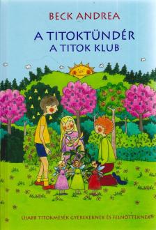Beck Andrea - A Titoktündér - A Titok Klub [antikvár]