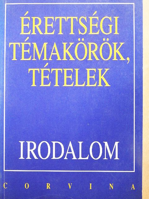Kállay Gézáné - Érettségi témakörök, tételek - Irodalom [antikvár]