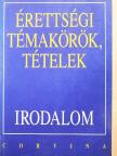 Kállay Gézáné - Érettségi témakörök, tételek - Irodalom [antikvár]