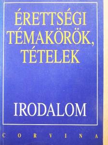 Kállay Gézáné - Érettségi témakörök, tételek - Irodalom [antikvár]