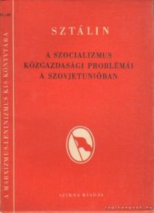 SZTÁLIN - A szocializmus közgazdasági problémái a Szovjetunióban [antikvár]