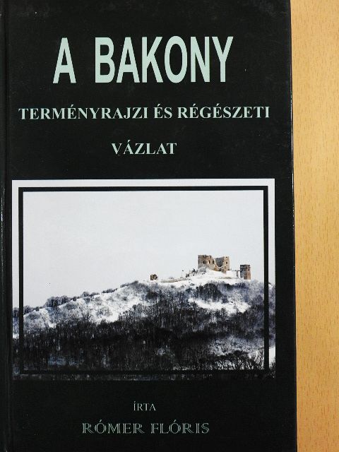 Rómer Flóris - A Bakony [antikvár]