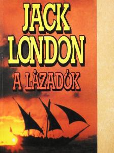 Jack London - A lázadók [antikvár]
