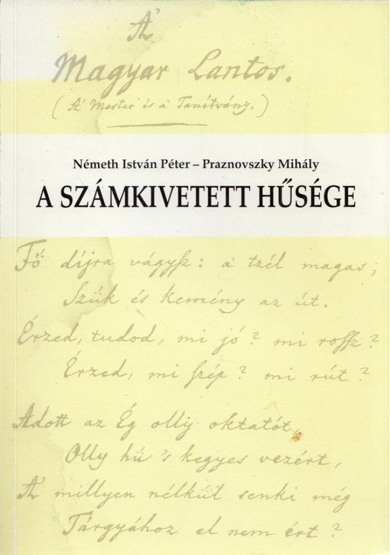 Németh István Péter, Praznovszky Mihály - A számkivetett hűsége [antikvár]