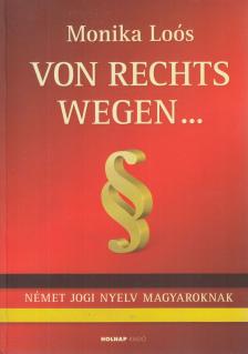 Loós Mónika - Von Rechts wegen... [antikvár]