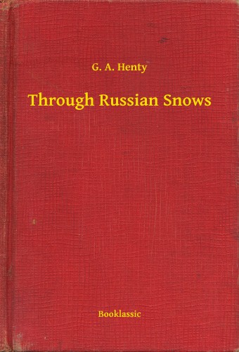 Henty G. A. - Through Russian Snows [eKönyv: epub, mobi]