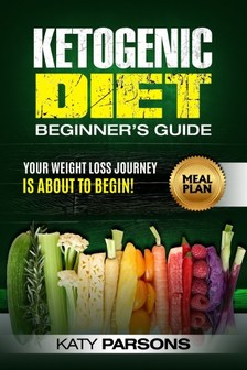 Parsons Katy - Ketogenic Diet Beginner's Guide [eKönyv: epub, mobi]