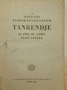 A Szegedi Tudományegyetem Tanrendje az 1948-49. tanév első felére [antikvár]