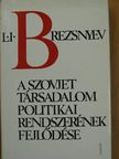 L. I. Brezsnyev - A szovjet társadalom politikai rendszerének fejlődése [antikvár]