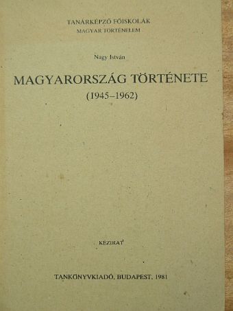 Nagy István - Magyarország története 1945-1962 [antikvár]