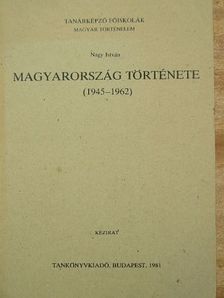 Nagy István - Magyarország története 1945-1962 [antikvár]