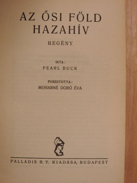 Pearl S. Buck - Az ősi föld hazahív [antikvár]