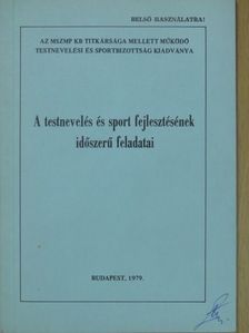 A testnevelés és sport fejlesztésének időszerű feladatai [antikvár]