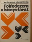 Katsányi Sándor - Fölfedezem a könyvtárat [antikvár]