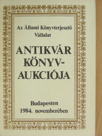 Az Állami Könyvterjesztő Vállalat antikvár könyvaukciója - Budapest, 1984. november [antikvár]