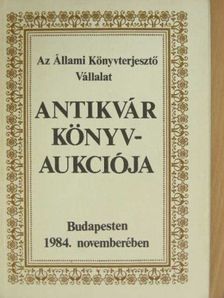 Az Állami Könyvterjesztő Vállalat antikvár könyvaukciója - Budapest, 1984. november [antikvár]