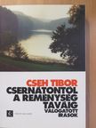 Cseh Tibor - Csernátontól a Reménység taváig (dedikált példány) [antikvár]