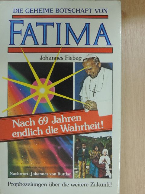 Johannes Fiebag - Die Geheime Botschaft von Fatima [antikvár]