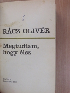 Rácz Olivér - Megtudtam, hogy élsz [antikvár]