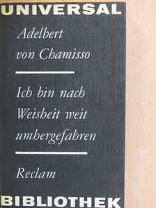 Adelbert von Chamisso - Ich bin nach Weisheit weit umhergefahren [antikvár]