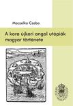Maczelka Csaba - A kora újkori angol utópiák magyar története