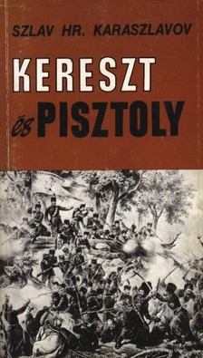 Karaszlavov, Szlav HR. - Kereszt és pisztoly [antikvár]