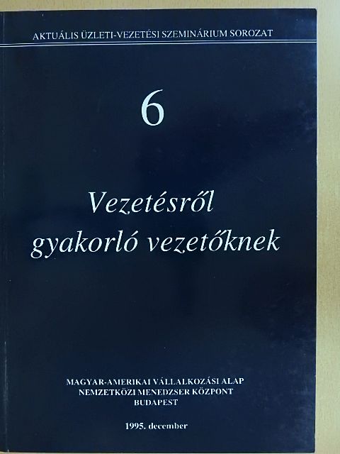 Vezetésről gyakorló vezetőknek [antikvár]