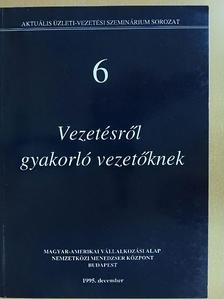 Vezetésről gyakorló vezetőknek [antikvár]