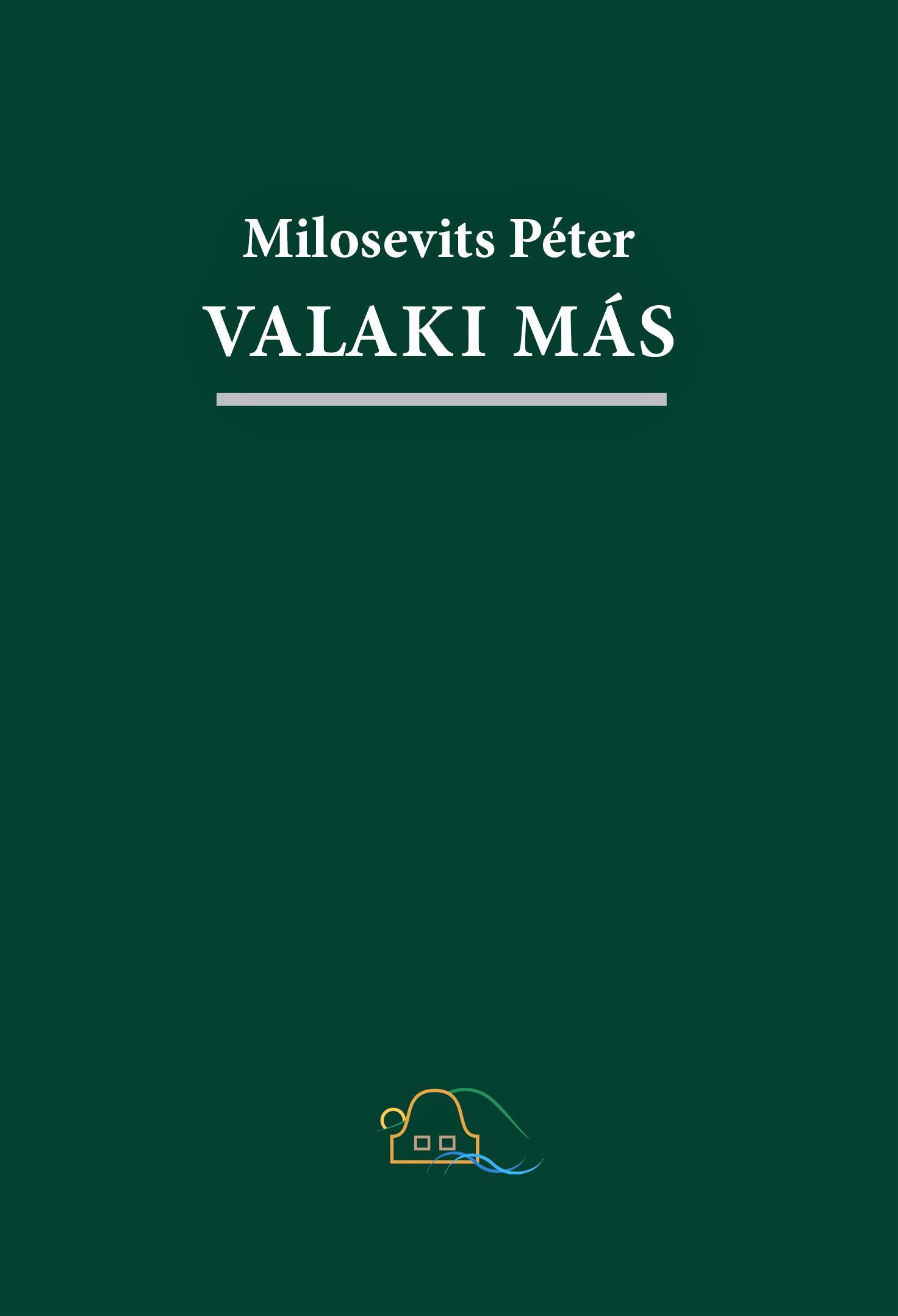 Milosevits Péter - Valaki más. Buli- és művésznovellák