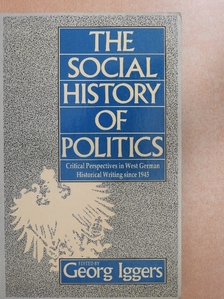 Hans Rosenberg - The Social History of Politics [antikvár]