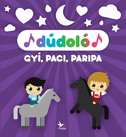 .- - Dúdoló: Gyí, paci, paripa